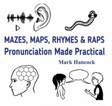 Mazes, Maps, Rhymes & Raps: Pronunciation Made Practical - hancockmcdonald.com/node/620/edit