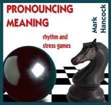 Pronouncing Meaning: rhythm and stress games - hancockmcdonald.com/talks/pronouncing-meaning-rhythm-and-stress-games