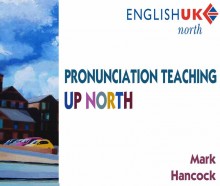 Mark Hancock's talk Pronunciation Teaching up North