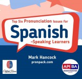 Top 6 pronunciation issues for Spanish-speaking learners - hancockmcdonald.com/talks/top-6-pronunciation-issues-spanish-speaking-learners